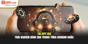 Tải App J88 – Trải Nghiệm Đỉnh Cao Trong Từng Khoảnh Khắc